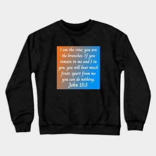 Bible Verse John 15:5 Crewneck Sweatshirt